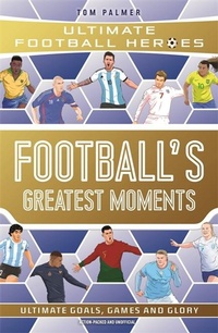 Abbildung von: Football's Greatest Moments (Ultimate Football Heroes - The No.1 football series): Collect Them All! - Dino Books