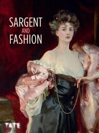 Abbildung von: Sargent and Fashion - Tate Publishing