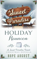 Cover: A Sweet Paradise Holiday Reunion (Sweet Paradise Resort Christmas, #5) - Hope August Inc