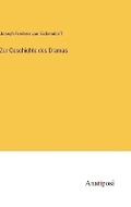 Cover: Zur Geschichte des Dramas - Anatiposi Verlag