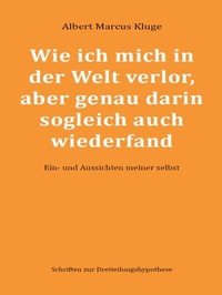 Abbildung von: Wie ich mich in der Welt verlor, aber genau darin sogleich auch wiederfand - Books on Demand