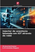 Cover: Injector de anestesia baseado em IOT atraves de robo - Edicoes Nosso Conhecimento
