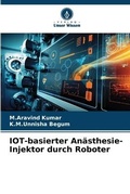 Cover: IOT-basierter Anaesthesie-Injektor durch Roboter - Verlag Unser Wissen