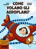 Cover: Come volano gli aeroplani? - Saga Egmont