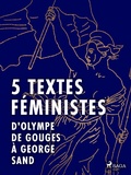 Cover: 5 textes f&eacute;ministes - D'Olympe de Gouges &agrave; George Sand - Saga Egmont