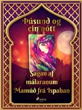 Cover: Sagan af m&aacute;laranum Mam&uacute;&eth; fr&aacute; Ispahan (&THORN;&uacute;sund og ein n&oacute;tt 25) - Saga Egmont