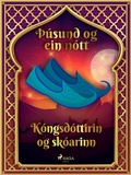 Cover: K&oacute;ngsd&oacute;ttirin og sk&oacute;arinn (&THORN;&uacute;sund og ein n&oacute;tt 21) - Saga Egmont