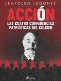Cover: Acci&oacute;n, las cuatro conferencias patri&oacute;ticas del Coliseo - Saga Egmont