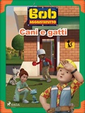 Cover: Bob Aggiustatutto - Cani e gatti - Saga Egmont