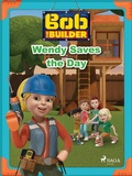 Cover: Bob the Builder: Wendy Saves the Day - Saga Egmont