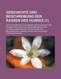 Cover: Geschichte Und Beschreibung Der Rassen Des Hundes; Unter Mitwirkung Der Namhaftesten Zuchter Und Preisrichter Und in Ueverinstimmung Mit Den Officiell - Rarebooksclub.com
