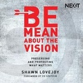 Cover: Be Mean about the Vision - HarperCollins Christian