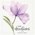 Cover: 100 Devotions for the Single Mom - HarperCollins Christian