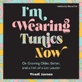 Cover: I'm Wearing Tunics Now - Andrews McMeel Publishing
