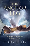 Cover: Anchor Leg: Restoring First-Century Holiness and Power - BOOKBABY