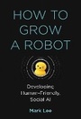Cover: How to Grow a Robot - MIT Press