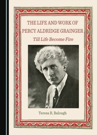 Abbildung von: Life and Work of Percy Aldridge Grainger - Cambridge Scholars Publishing