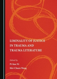 Abbildung von: Liminality of Justice in Trauma and Trauma Literature - Cambridge Scholars Publishing