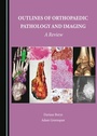 Cover: Outlines of Orthopaedic Pathology and Imaging - Cambridge Scholars Publishing
