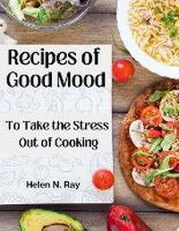 Abbildung von: Recipes of Good Mood - Intell Book Publishers