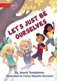 Enlarge image Cover: Let's Just Be Ourselves - Library for All