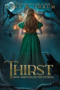 Cover: Thirst: new and collected stories - Kory M. Shrum