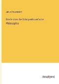 Cover: Briefe ueber die Schopenhauer'sche Philosophie - Anatiposi Verlag