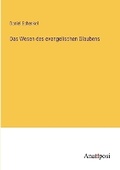 Cover: Das Wesen des evangelischen Glaubens - Anatiposi Verlag