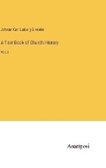 Cover: A Text-Book of Church History - Anatiposi Verlag