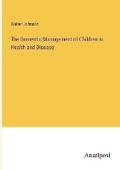 Cover: The Domestic Management of Children in Health and Disease - Anatiposi Verlag