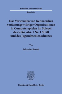 Abbildung von: Das Verwenden von Kennzeichen verfassungswidriger Organisationen in Computerspielen im Spiegel des § 86a Abs. 1 Nr. 1 StGB und des Jugendmedienschutzes. - Duncker & Humblot