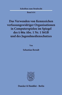 Abbildung von: Das Verwenden von Kennzeichen verfassungswidriger Organisationen in Computerspielen im Spiegel des § 86a Abs. 1 Nr. 1 StGB und des Jugendmedienschutzes. - Duncker & Humblot