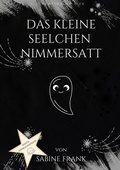 Cover: Das kleine Seelchen Nimmersatt - Reise mit ihr durch viele Leben - tredition
