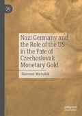 Cover: Nazi Germany and the Role of the US in the Fate of Czechoslovak Monetary Gold - Palgrave Macmillan