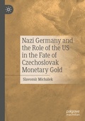 Cover: Nazi Germany and the Role of the US in the Fate of Czechoslovak Monetary Gold - Palgrave Macmillan