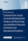 Cover: Systematischer Ansatz zur kennzahlenbasierten Analyse und Bewertung von indirekten Prozessen im Kontext von Operational Excellence - Springer Gabler
