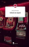 Cover: Gl&uuml;ck im Spiel. Life is a Story - story.one - story.one publishing