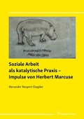 Cover: Soziale Arbeit als katalytische Praxis - Impulse von Herbert Marcuse - Frank & Timme