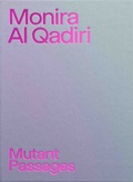 Cover: Monira Al Qadiri. Mutant Passages - K&ouml;nig, Walther