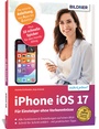 Cover: Apple iPhone mit iOS 17 - Für Einsteiger ohne Vorkenntnisse - BILDNER Verlag