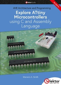 Enlarge image Cover: Explore ATtiny Microcontrollers using C and Assembly Language - Elektor International Media