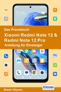 Cover: Das Praxisbuch Xiaomi Redmi Note 12 & Redmi Note 12 Pro - Anleitung f&uuml;r Einsteiger - Gievers, Rainer