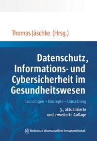 Abbildung von: Datenschutz, Informations- und Cybersicherheit im Gesundheitswesen - MWV Medizinisch Wissenschaftliche Verlagsgesellschaft