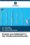 Cover: Kronen aus Edelstahl in der Kinderzahnheilkunde - Verlag Unser Wissen