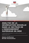 Cover: Analyse de la Segregation Sexuelle Dans Le Secteur de l'Enseignement Superieur En Inde - Editions Notre Savoir