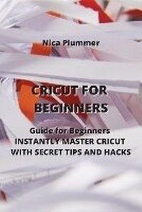 Abbildung von: Cricut for Beginners - Nica Plummer