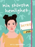 Cover: Min st&ouml;rsta hemlighet - Astrid - Saga Egmont