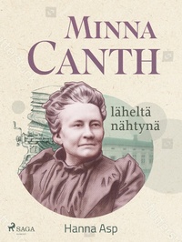 Abbildung von: Minna Canth läheltä nähtynä - Saga Egmont