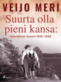 Cover: Suurta olla pieni kansa: itsen&auml;inen Suomi 1920-1940 - Saga Egmont