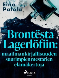 Abbildung von: Brontësta Lagerlöfiin: maailmankirjallisuuden suurimpien mestarien elämäkertoja - Saga Egmont